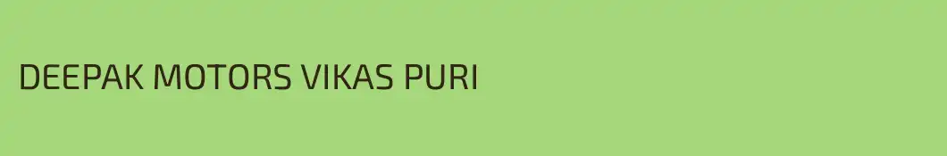 DEEPAK MOTORS VIKAS PURI